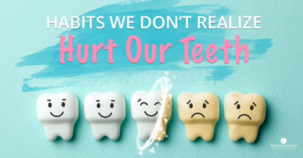 Habits We Don’t Realize Hurt Our Teeth