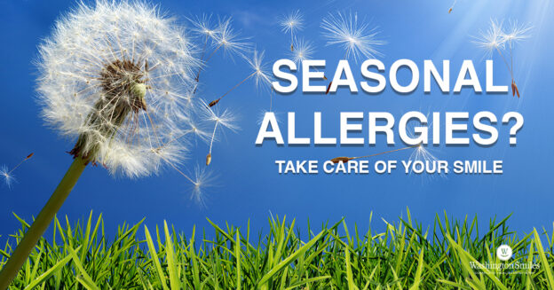 Seasonal Allergies? Take Care Of Your Smile